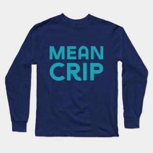 Mean Crip (Sans) Long Sleeve T-Shirt